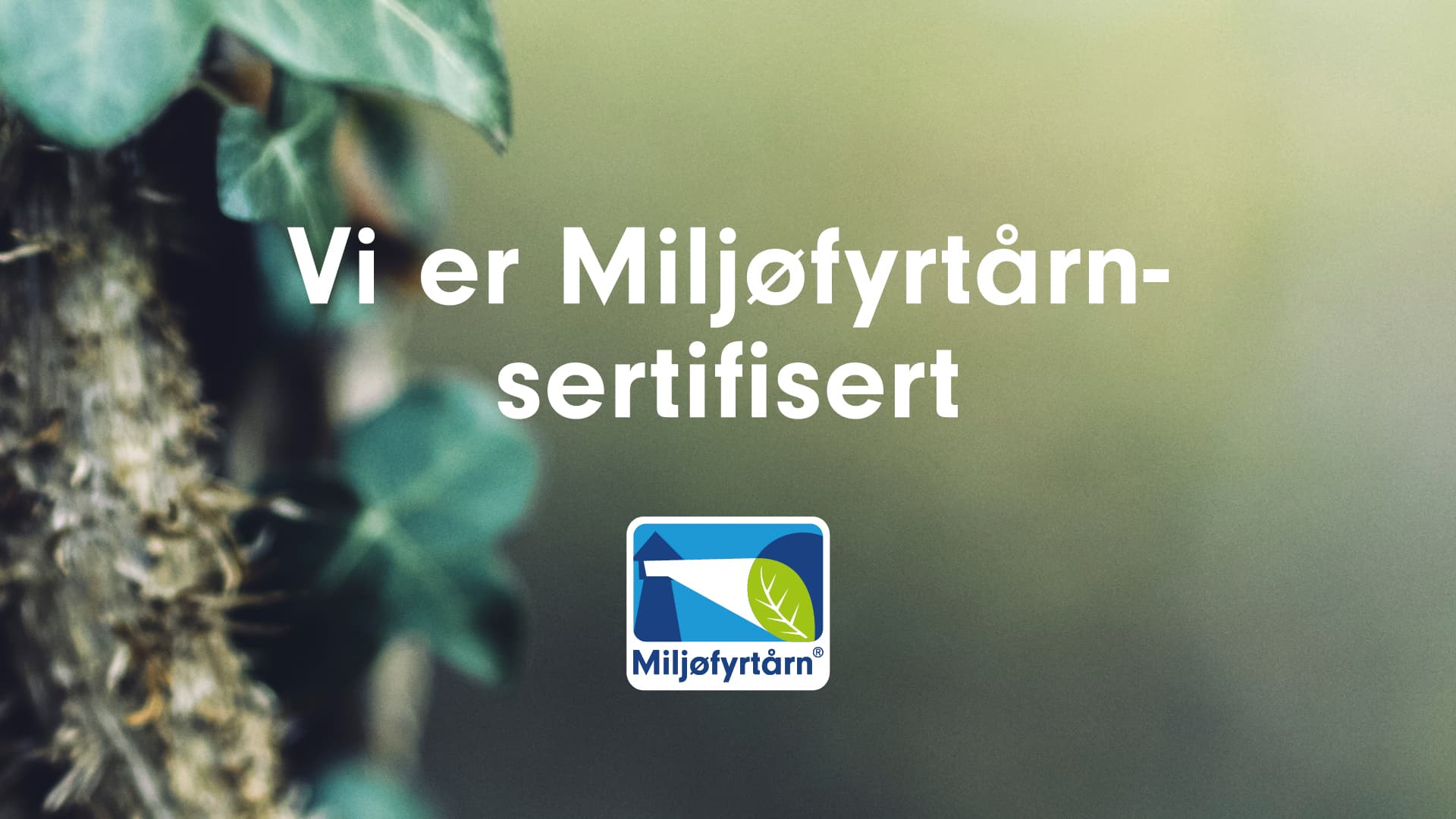 Vi er Miljøfyrtårn-sertifisert!
